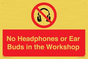 No Headphones or Ear Buds in the Workshop